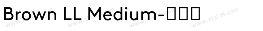 Brown LL Medium字体转换 Brown LL Medium字体转换